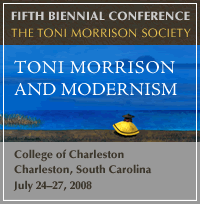 Fifth Bienniel Conference of the Toni Morrison Society, July 24-27, 2008